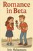 Romance in Beta by Iris Nakamura