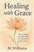 Healing with Grace by M. Williams