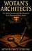Wotan's Architects: The Edda Society and the Blueprint for a Thousand-Year Reich by Arthur Vance Sterling
