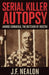 Serial Killer Autopsy: Andrei Chikatilo, The Butcher of Rostov by J. F. Nealon