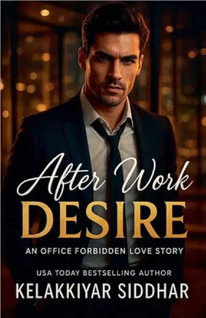 After Work Desire: An Office Forbidden Love Story by Siddhar, Kelakkiyar