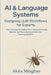 AI & Language Systems: Designing LLM Workflows for Experts From Concept to Deployment - Build, Automate, Maintain and Scale Advanced Machine Learning by Akira Minghao