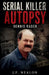 Serial Killer Autopsy: Dennis Rader by J. F. Nealon