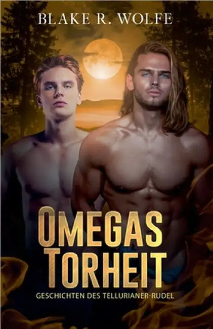 Omegas Torheit by Wolfe, Blake R.