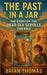 The Past in a Jar: The Story of the Dead Sea Scrolls for Kids by Thomas, Brian