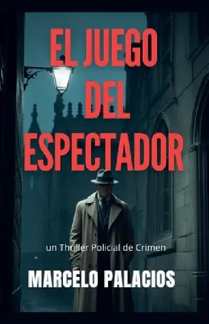 El Juego del Espectador: un Thriller Policial de Crimen by Marcelo Palacios