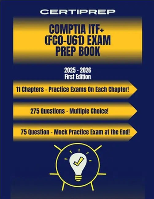 CertiPrep - CompTIA ITF+ (FC0-U61) Exam Prep Book 2025-2026 by Certiprep