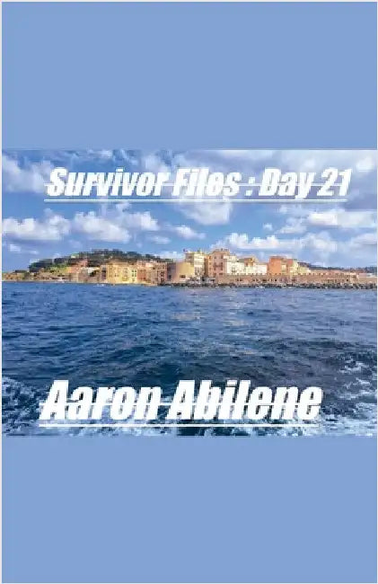 Survivor Files: Day 21 by Abilene, Aaron