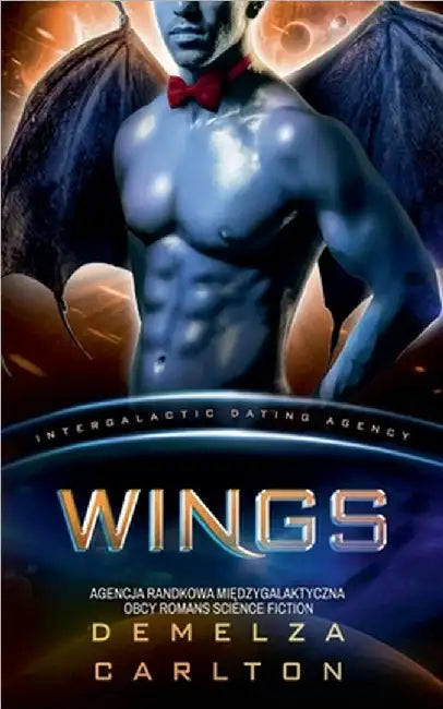 Wings: Agencja Randkowa Międzygalaktyczna Obcy Romans Science Fiction by Carlton, Demelza