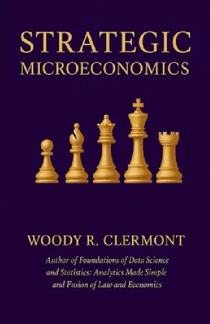 Strategic Microeconomics by Woody R. Clermont