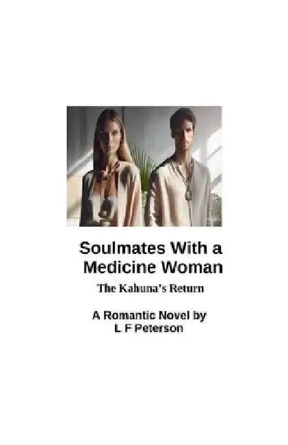 Soul Mates With a Medicine Woman by L. F. Peterson