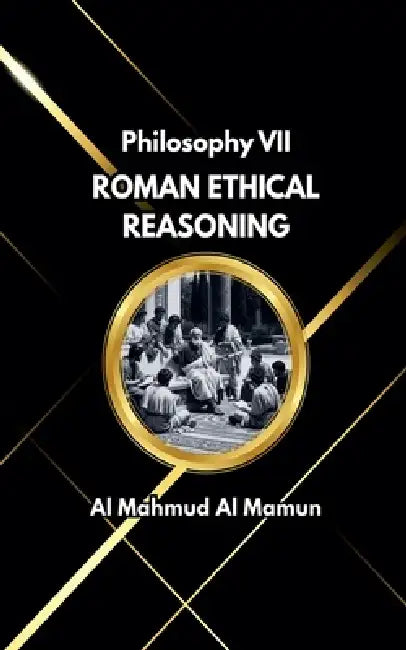 Roman Ethical Reasoning by Al Mahmud Al Mamun