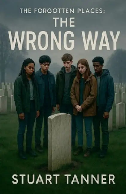 The Forgotten Places: The Wrong Way by Stuart Tanner