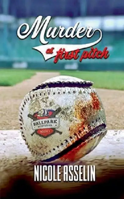Murder at First Pitch by Nicole Asselin