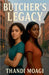 Butcher's Legacy by Thandi Moagi