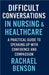 Difficult Conversations in Nursing & Healthcare: A Practical Guide to Speaking Up with Confidence and Compassion by Rachael Benson