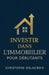 Investir dans l'immobilier pour débutants by Christophe Delacroix