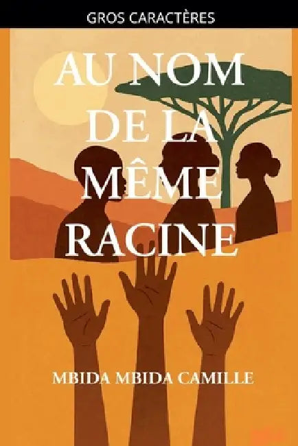 Au Nom de la même racine by Mbida Mbida Camille