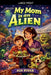 My Mom is an Alien by Ash Ryder
