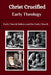 Christ Crucified Early Theology by Lombard R. Connor Osa