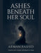 Ashes Beneath Her Soul by Arman Rashid