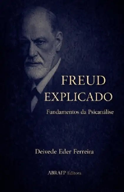 Freud Explicado: Fundamentos da Psicanálise by Deivede Eder Ferreira