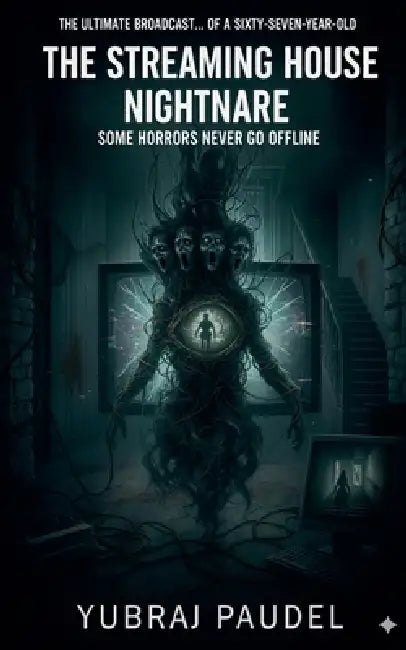 The Streaming House Nightmare by Yubraj Paudel