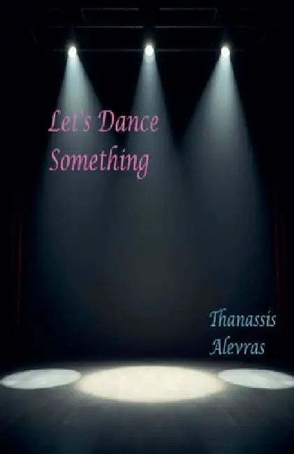 Let's Dance Something by Thanassis Alevras