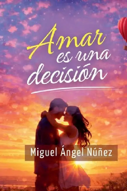 Amar es una decisión by Miguel Ángel Núñez