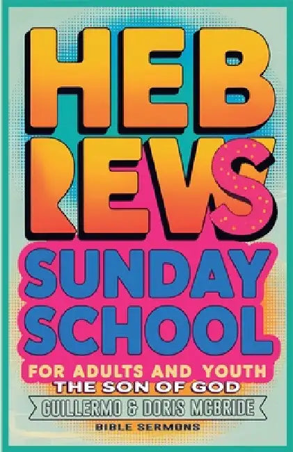 The Son of God: Hebrews: Sunday School by Bible Sermons