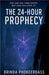 The 24-Hour Prophecy by Brinda Phokeerdass