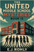 The United Middle School Mysteries Book 13 by Rohly, E. J.