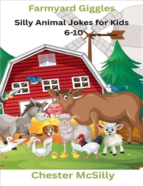 Silly Animal Jokes for Kids Ages 6-10 by McSilly, Chester