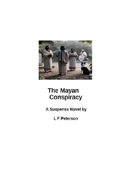 The Mayan Conspiracy by L. F. Peterson