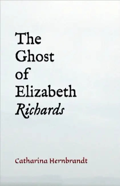 The Ghost of Elizabeth Richards by Catharina Hernbrandt