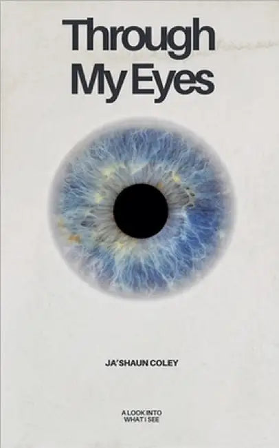 Through My Eyes by Coley, Ja'shaun