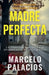 Madre Perfecta: un Thriller Psicológico Apasionante de Alto Riesgo by Marcelo Palacios