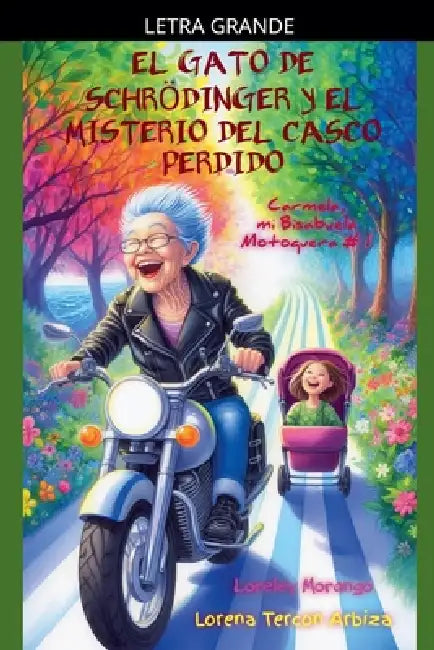 El Gato de Schrödinger y el Misterio del Casco Perdido - Carmela, mi Bisabuela Motoquera # 1 by Lorena Tercon Arbiza