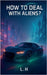 How to Deal with Aliens? by Laaouamri, Hamza