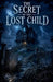 The Secret of the Lost Child by Lila Ravenscroft