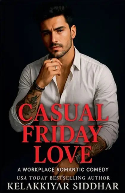 Casual Friday Love: A Workplace Romantic Comedy by Siddhar, Kelakkiyar