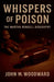 Whispers of Poison: The Martha Rendell Biography by John M. Woodward