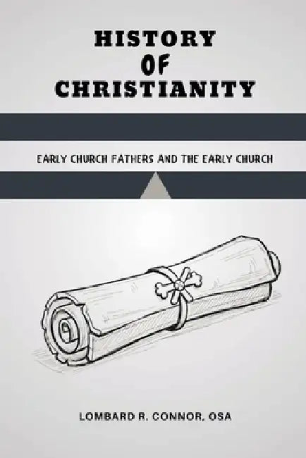 History of Christianity by Lombard R. Connor Osa
