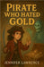 Pirate Who Hated Gold by Jennifer Lawrence