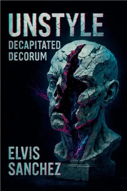 Unstyle: Decapitated Decorum by Sanchez, Elvis