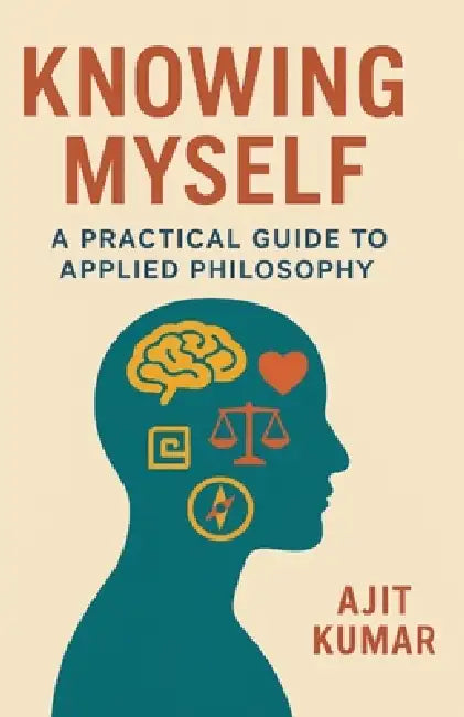 Knowing Myself by Ajit Kumar