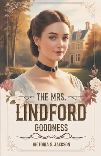 The Mrs. Lindford goodness by Victoria S. Jackson