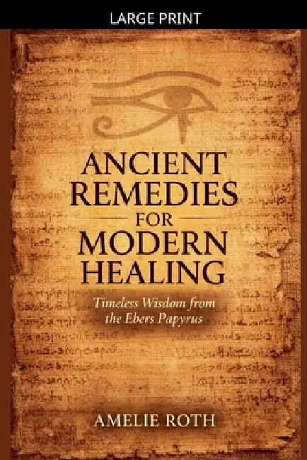 Ancient Remedies for Modern Healing by Amelie Roth