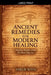 Ancient Remedies for Modern Healing by Amelie Roth
