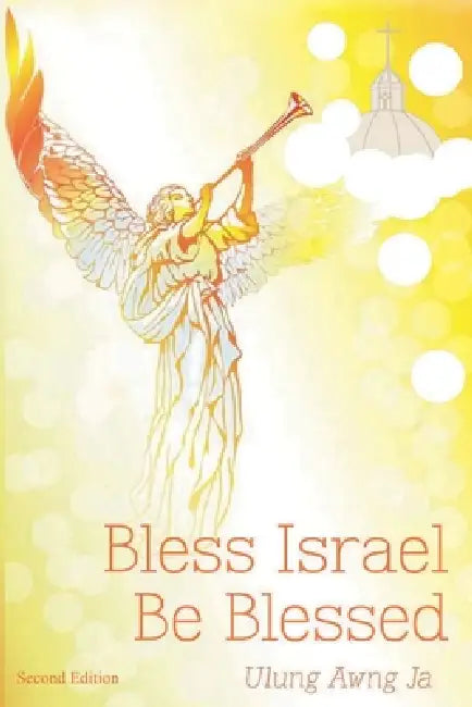 Bless Israel; Be Blessed by Ulung Awng Ja